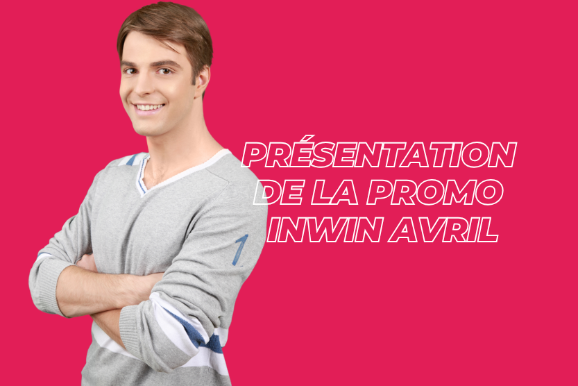 Présentation de la promo Inwin Avril