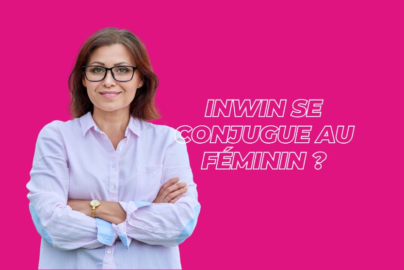 Et si INWIN se conjuguait au féminin?