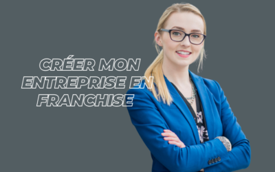 Pourquoi créer mon entreprise en franchise ? Les avantages à connaître
