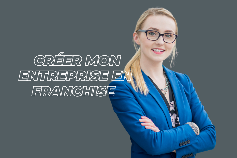 Pourquoi créer mon entreprise en franchise ? Les avantages à connaître