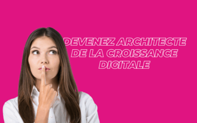 Devenez architecte de la croissance digitale en 2025